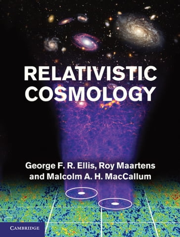 Relativistic Cosmology - George F. R. Ellis - Malcolm A. H. MacCallum - Roy Maartens