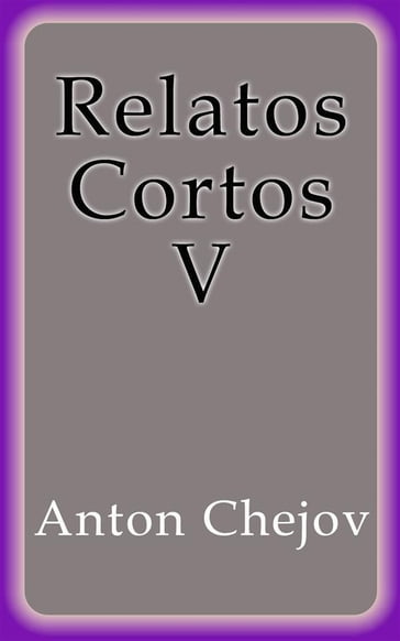 Relatos Cortos V - Anton Chejov