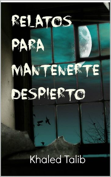 Relatos Para Mantenerte Despierto - Khaled Talib