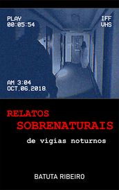 Relatos Sobrenaturais de Vigias Noturnos