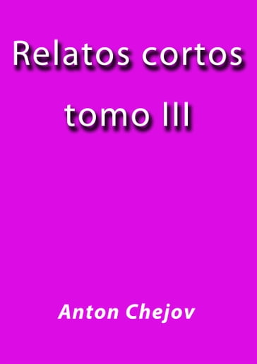 Relatos cortos III - Anton Chejov