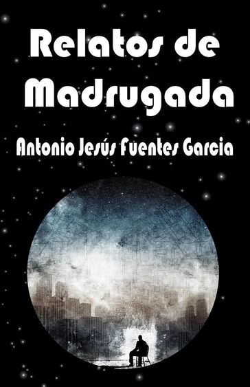 Relatos de madrugada - A. J. Fuentes