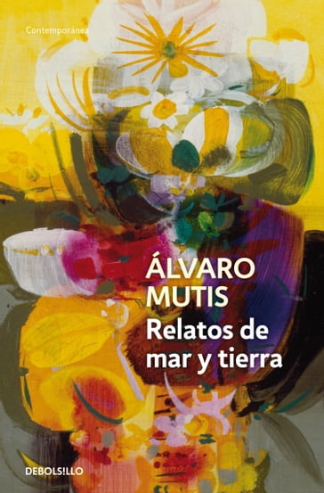 Relatos de mar y tierra - Álvaro Mutis