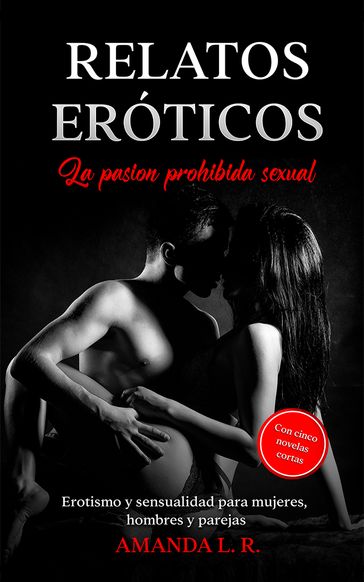 Relatos eróticos - la pasion prohibida sexual - Amanda L. R.