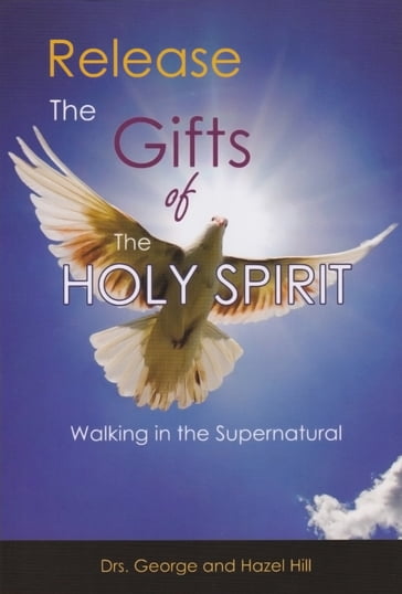 Release the Gifts of the Holy Spirit - Dr. George Hill - Dr. Hazel Hill