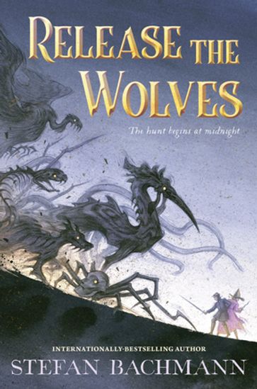 Release the Wolves - Stefan Bachmann