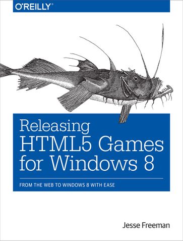 Releasing HTML5 Games for Windows 8 - Jesse Freeman