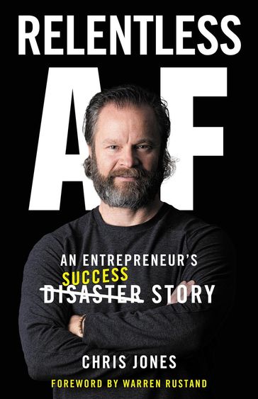 Relentless AF: An Entrepreneur's Success Story - Chris Jones