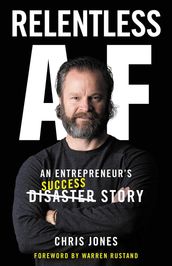 Relentless AF: An Entrepreneur s Success Story