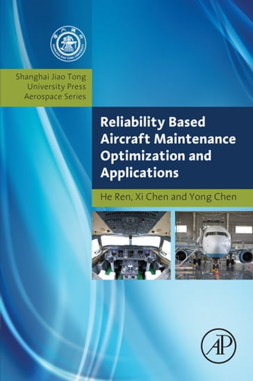 Reliability Based Aircraft Maintenance Optimization and Applications - He Ren - Xi Chen - Yong Chen