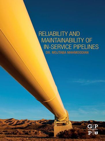 Reliability and Maintainability of In-Service Pipelines - Mojtaba Mahmoodian