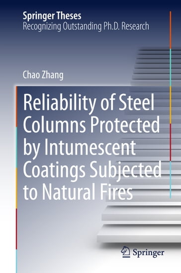 Reliability of Steel Columns Protected by Intumescent Coatings Subjected to Natural Fires - Chao Zhang