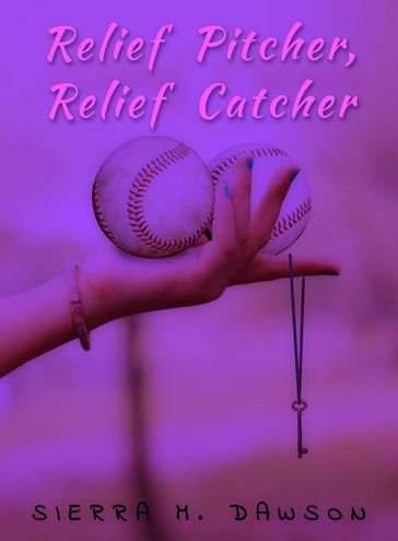 Relief Pitcher, Relief Catcher - Sierra M. Dawson