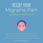 Relief Your Migraine Pain Guided Meditation Natural Alternative Healing End headaches, Self-Hypnosis, Personal Coaching Session