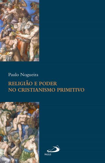 Religião e poder no cristianismo primitivo - Paulo Augusto de Souza Nogueira