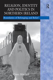 Religion, Identity and Politics in Northern Ireland