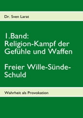 Religion-Kampf der Gefühle und Waffen, Freier Wille-Sünde-Schuld - 1. Band