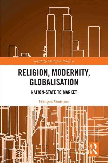 Religion, Modernity, Globalisation - François Gauthier