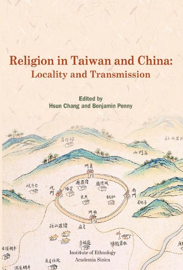 Religion in Taiwan and China: Locality and Transmission - Benjamin Penny - Hsun Chang - Institute of Ethnology Academia Sinica