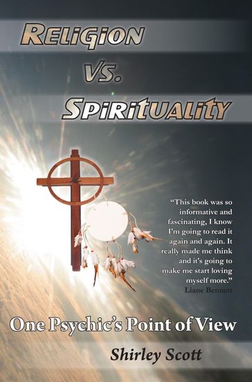 Religion Vs Spirituality  One Psychics Point of View - Shirley Scott
