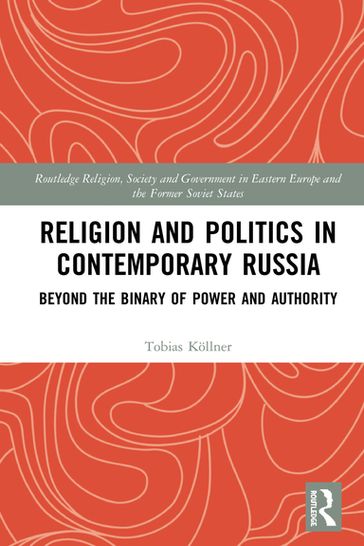 Religion and Politics in Contemporary Russia - Tobias Kollner