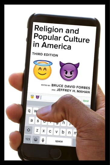 Religion and Popular Culture in America, Third Edition - Bruce David Forbes - Jeffrey H. Mahan