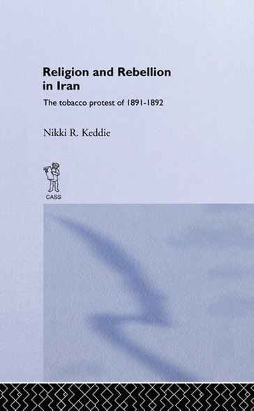 Religion and Rebellion in Iran - Nikki R. Keddie