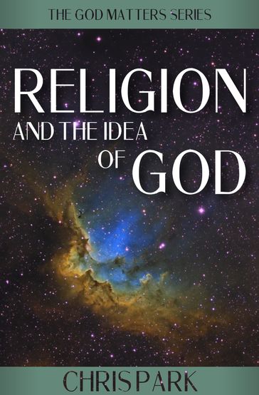 Religion and the Idea of God - Chris Park