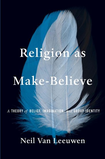 Religion as Make-Believe - Neil Van Leeuwen