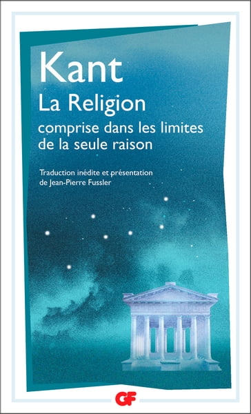 La Religion comprise dans les limites de la seule raison - Emmanuel Kant - Jean-Pierre Fussler