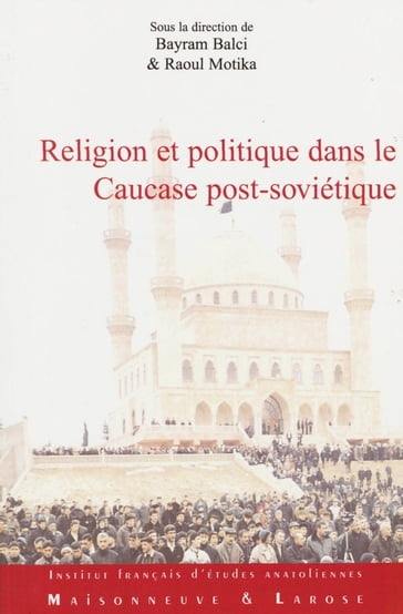Religion et politique dans le Caucase post-soviétique - Collectif