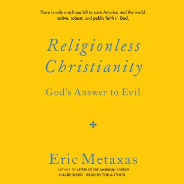 Religionless Christianity - Eric Metaxas