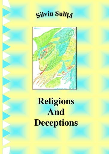 Religions And Deceptions - Silviu Suli