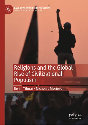 Religions and the Global Rise of Civilizational Populism - Ihsan Yilmaz - Nicholas Morieson