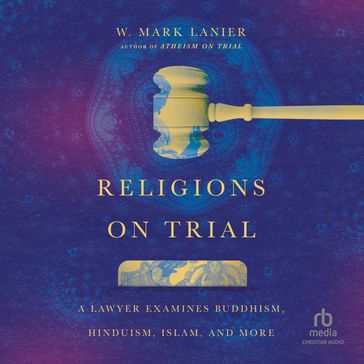 Religions on Trial - W. Mark Lanier