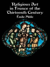 Religious Art in France of the Thirteenth Century