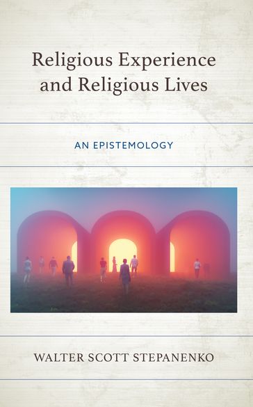 Religious Experience and Religious Lives - Walter Scott Stepanenko