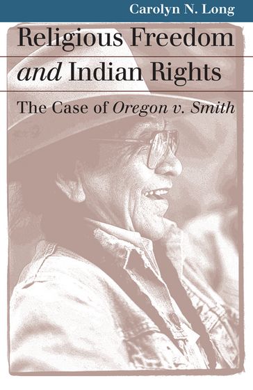 Religious Freedom and Indian Rights - Carolyn N. Long