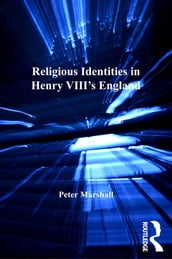 Religious Identities in Henry VIII s England