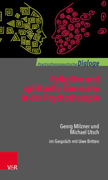 Religiöse und spirituelle Sinnsuche in der Psychotherapie - Georg Milzner - Michael Utsch - Uwe Britten