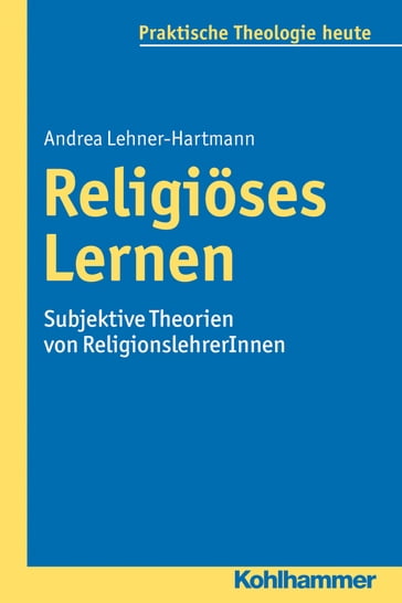 Religiöses Lernen - Andrea Lehner-Hartmann - Gottfried Bitter - Kristian Fechtner - Ottmar Fuchs - Albert Gerhards - Thomas Klie - Helga Kohler-Spiegel - Isabelle Noth - Ulrike Wagner-Rau