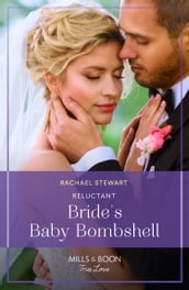 Reluctant Bride s Baby Bombshell (One Year to Wed, Book 2) (Mills & Boon True Love)