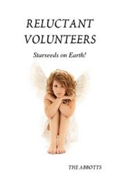Reluctant Volunteers: Starseeds on Earth!