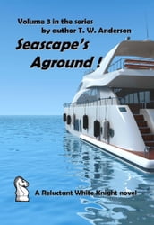 A Reluctant White Knight: Volume 3: Seascape s Aground !
