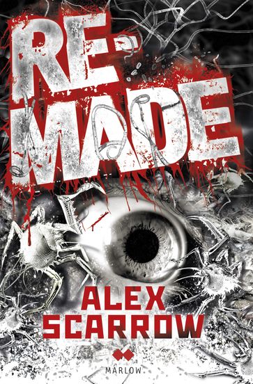 Remade I - Alex Scarrow