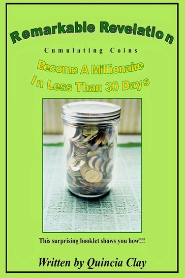 Remarkable Revelation Become A Millionaire in Less Than 30 Days - Quincia Clay