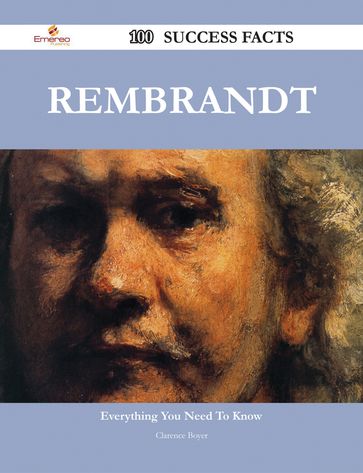 Rembrandt 100 Success Facts - Everything you need to know about Rembrandt - Clarence Boyer