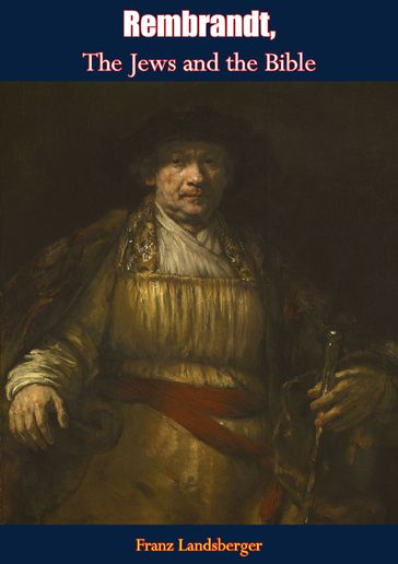 Rembrandt, The Jews and the Bible - Franz Landsberger