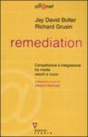 Remediation. Competizione e integrazione tra media vecchi e nuovi