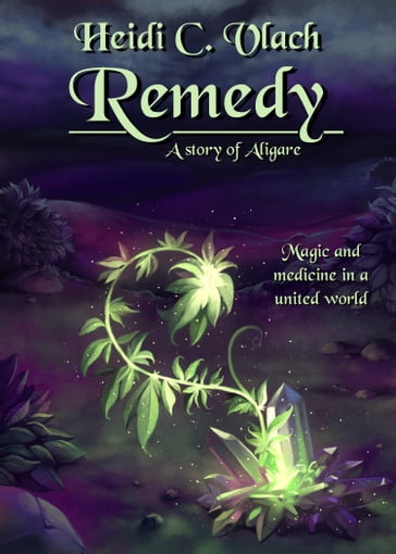 Remedy (A story of Aligare) - Heidi C. Vlach